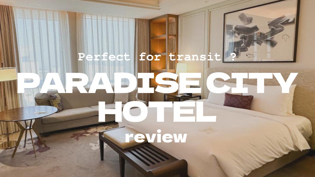 パラダイスシティホテルレビュー Paradise city hotel review